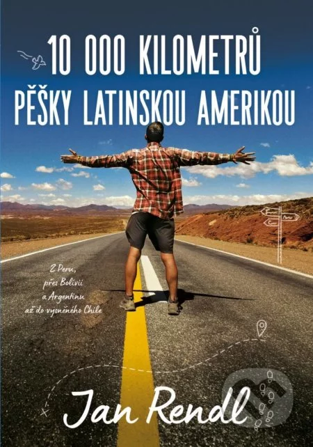 10 000 kilometrů pěšky Latinskou Amerikou-Jan Rendl