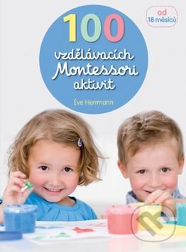 100 vzdělávacích Montessori aktivit-Eve Hermann