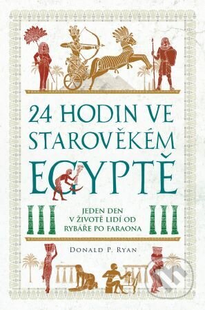 24 hodin ve starověkém Egyptě-Donald P. Ryan