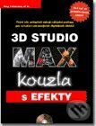 3D STUDIO MAX - Kouzla s efekty-Greg Carbonaro a kolektiv
