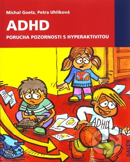 ADHD. Porucha pozornosti s hyperaktivitou-Michal Goetz a Petra Uhlíková
