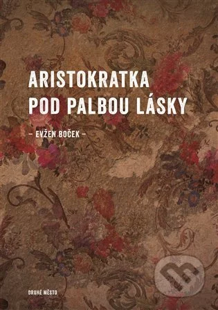 Aristokratka pod palbou lásky-Evžen Boček