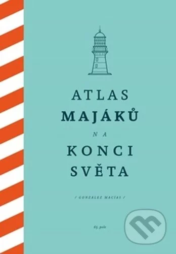 Atlas majáků na konci světa-González Macías
