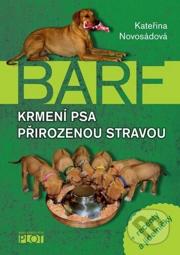 BARF - Krmení psa přirozenou stravou-Kateřina Novosádová