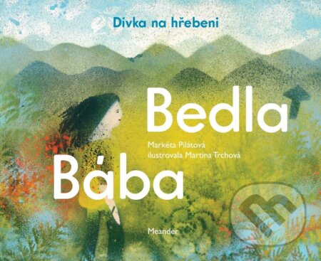 Bába Bedla a dívka na hřebeni-Markéta Pilátová