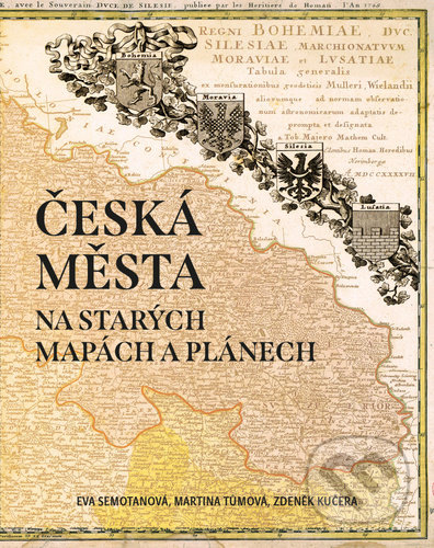 Česká města na starých mapách a plánech-Eva Semotanová