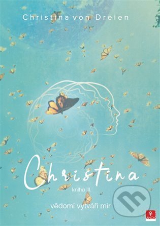 Christina 3 - vědomí vytváří mír-Bernadette von Dreien