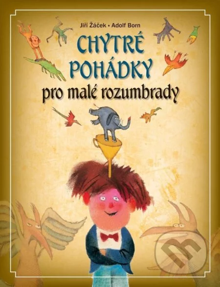Chytré pohádky pro malé rozumbrady-Jiří Žáček