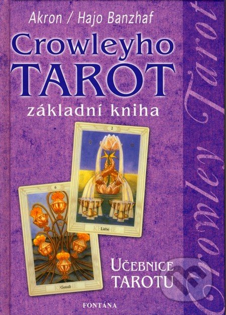 Crowleyho tarot - základní kniha-C.F. Frey Akron a Hajo Banzhaf