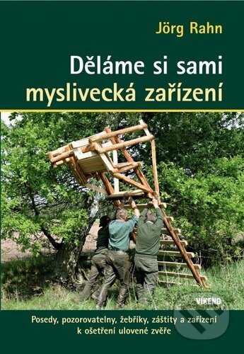 Děláme si sami myslivecká zařízení-Jörg Rahn