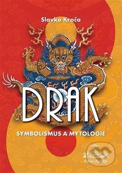 Drak: symbolismus a mytologie-Slavko Kroča