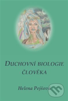 Duchovní biologie člověka-Helena Pejšová