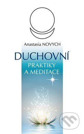 Duchovní praktiky a meditace-Anastasia Novych