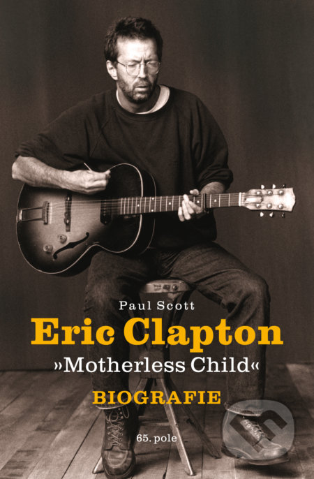 Eric Clapton: Motherless Child-Paul Scott