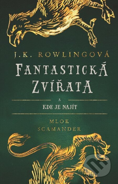 Fantastická zvířata a kde je najít-J.K. Rowling a Mlok Scamander