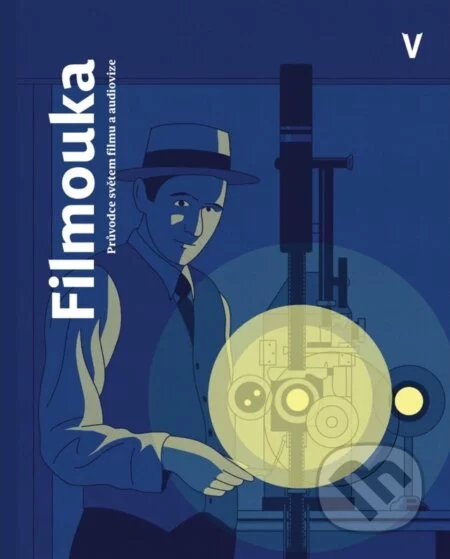 Filmouka: Průvodce světem filmu a audiovize-Petr Pláteník