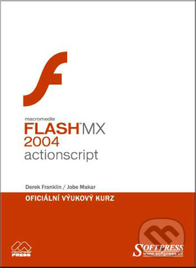 Flash MX 2004 Actionscript - oficiální výukový kurz-Derek Franklin a Jobe Makar