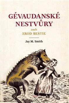 Gévaudanské nestvůry aneb zrod bestie-Jay M. Smith