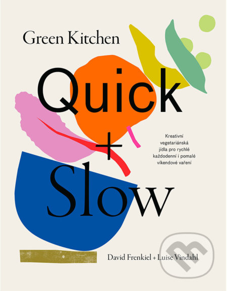 Green Kitchen Quick + Slow-David Frenkiel a Luise Vindahl