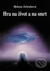 Hra na život a na smrt-Helena Zelenková