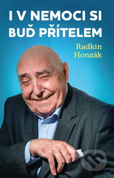 I v nemoci si buď přítelem-Radkin Honzák