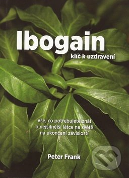 Ibogain - klíč k uzdravení-Peter Frank