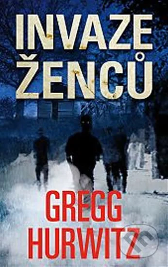 Invaze ženců-Gregg Hurwitz