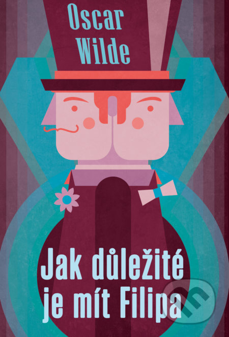Jak důležité je mít Filipa-Oscar Wilde