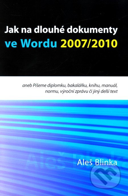 Jak na dlouhé dokumenty ve Wordu 2007/2010-Aleš Blinka