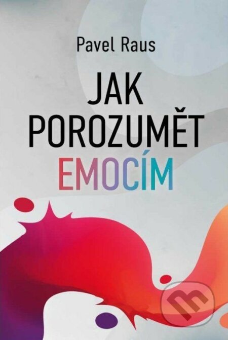 Jak porozumět emocím-Pavel Raus