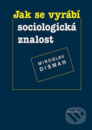 Jak se vyrábí sociologická znalost-Miroslav Disman