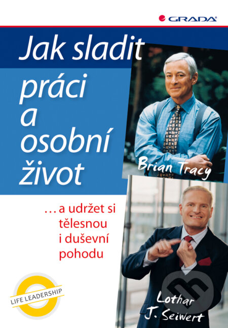 Jak sladit práci a osobní život-Brian Tracy a Lothar J. Seiwert