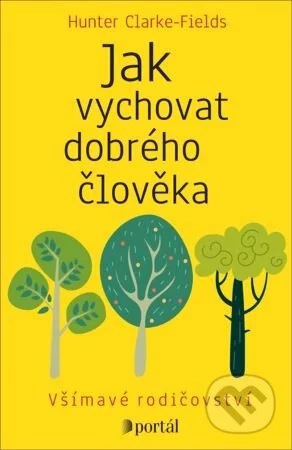 Jak vychovat dobrého člověka-Hunter Clarke Fields