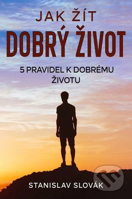 Jak žít dobrý život-Stanislav Slovák