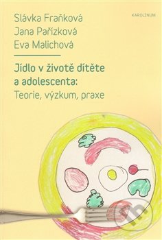 Jídlo v životě dítěte a adolescenta-Eva Malichová