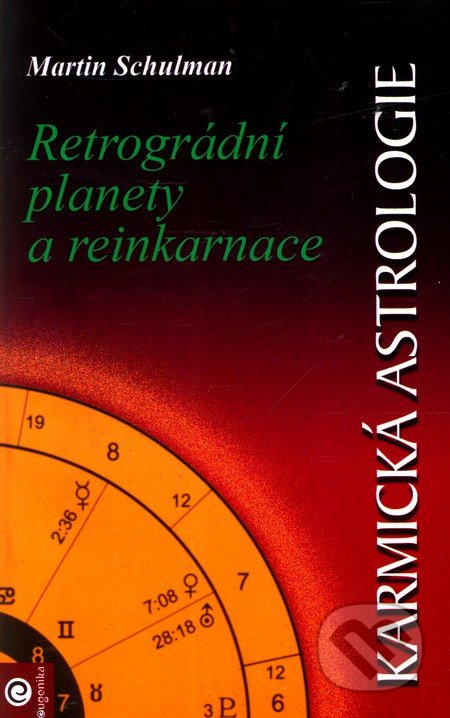 Karmická astrologie 2 - Retrográdní planety a reinkarnace-Martin Schulman