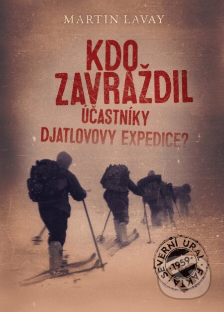Kdo zavraždil účastníky Djatlovovy expedice?-Martin Lavay