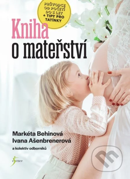 Kniha o mateřství-Ivana Ašenbrenerová a Markéta Behinová