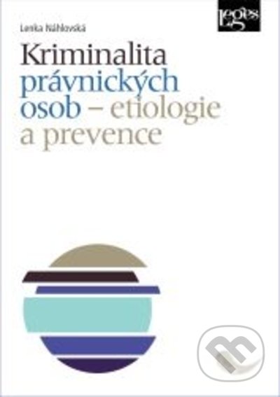 Kriminalita právnických osob - etiologie a prevence-Lenka Náhlovská