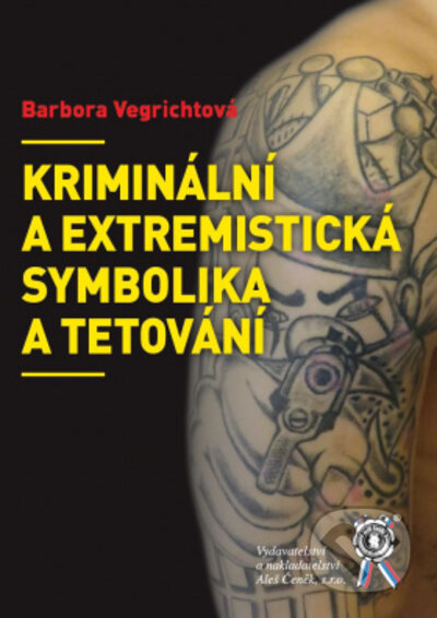 Kriminální a extremistická symbolika a tetování-Barbora Vegrichtová