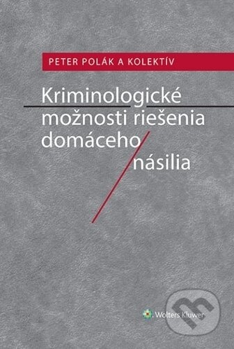 Kriminologické možnosti riešenia domáceho násilia-Petr Polák