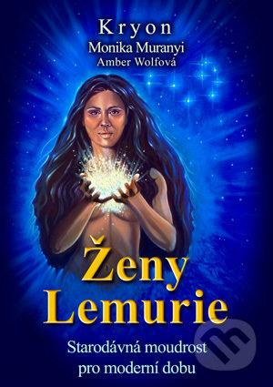 Kryon - Ženy Lemurie-Monika Muranyi