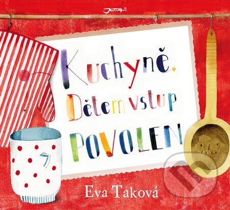 Kuchyně. Dětem vstup povolen-Eva Taková