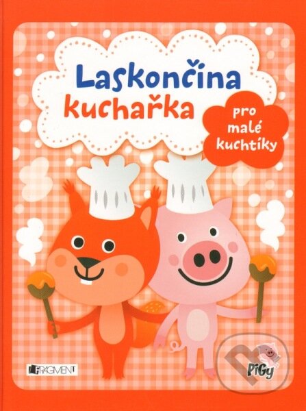 Laskončina kuchařka: pro malé kuchtíky-Zdenka Chocholoušová a Zuzana Pavésková