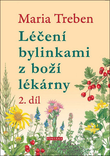 Léčení bylinkami z boží lékárny 2. díl-Maria Treben