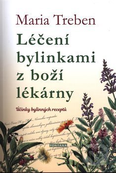 Léčení bylinkami z boží lékárny-Maria Treben