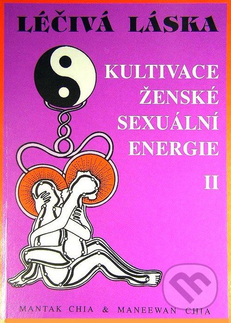 Léčivá láska II.-Maneewan Chia a Mantak Chia