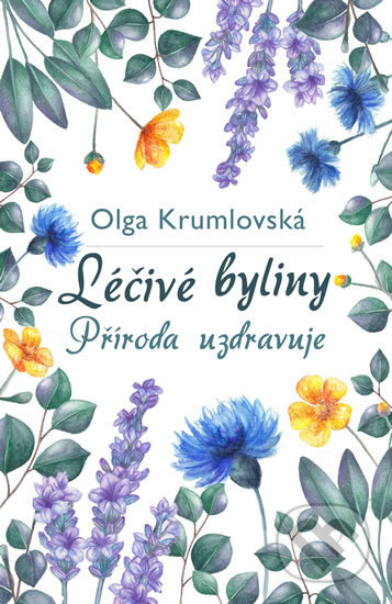 Léčivé byliny - Příroda uzdravuje-Olga Krumlovská