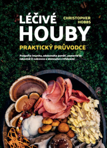 Léčivé houby: Praktický průvodce-Christopher Hobbs