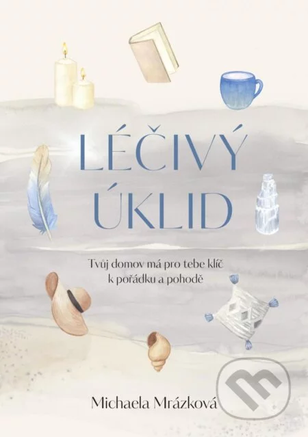 Léčivý úklid-Michaela Mrázková